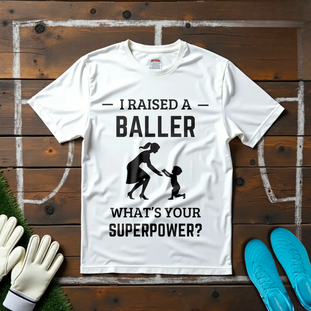 I Raised a Baller T-shirt!