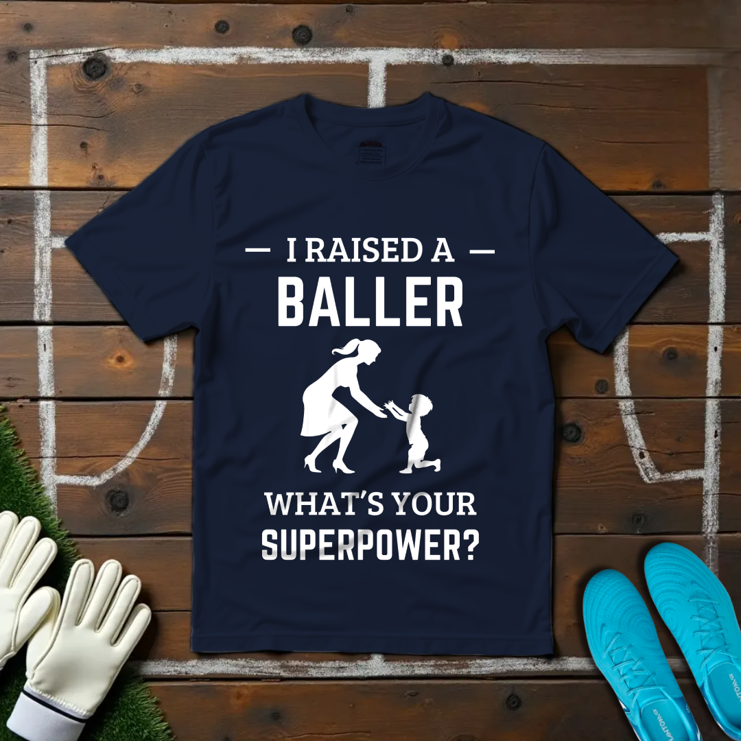 I Raised a Baller T-shirt!