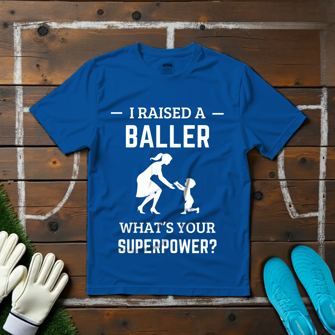 I Raised a Baller T-shirt!