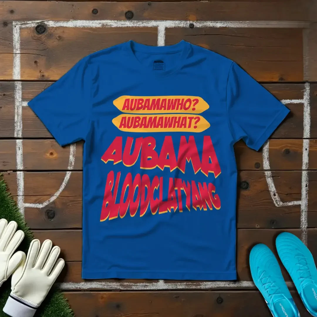 Aubamawho? Aubamawhat? Aubamabloodclatyang T-shirt!