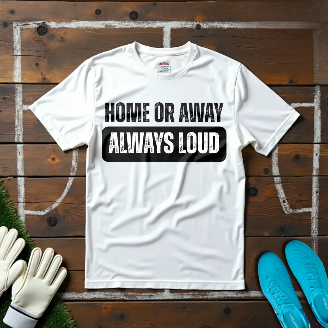 Always Loud T-shirt!