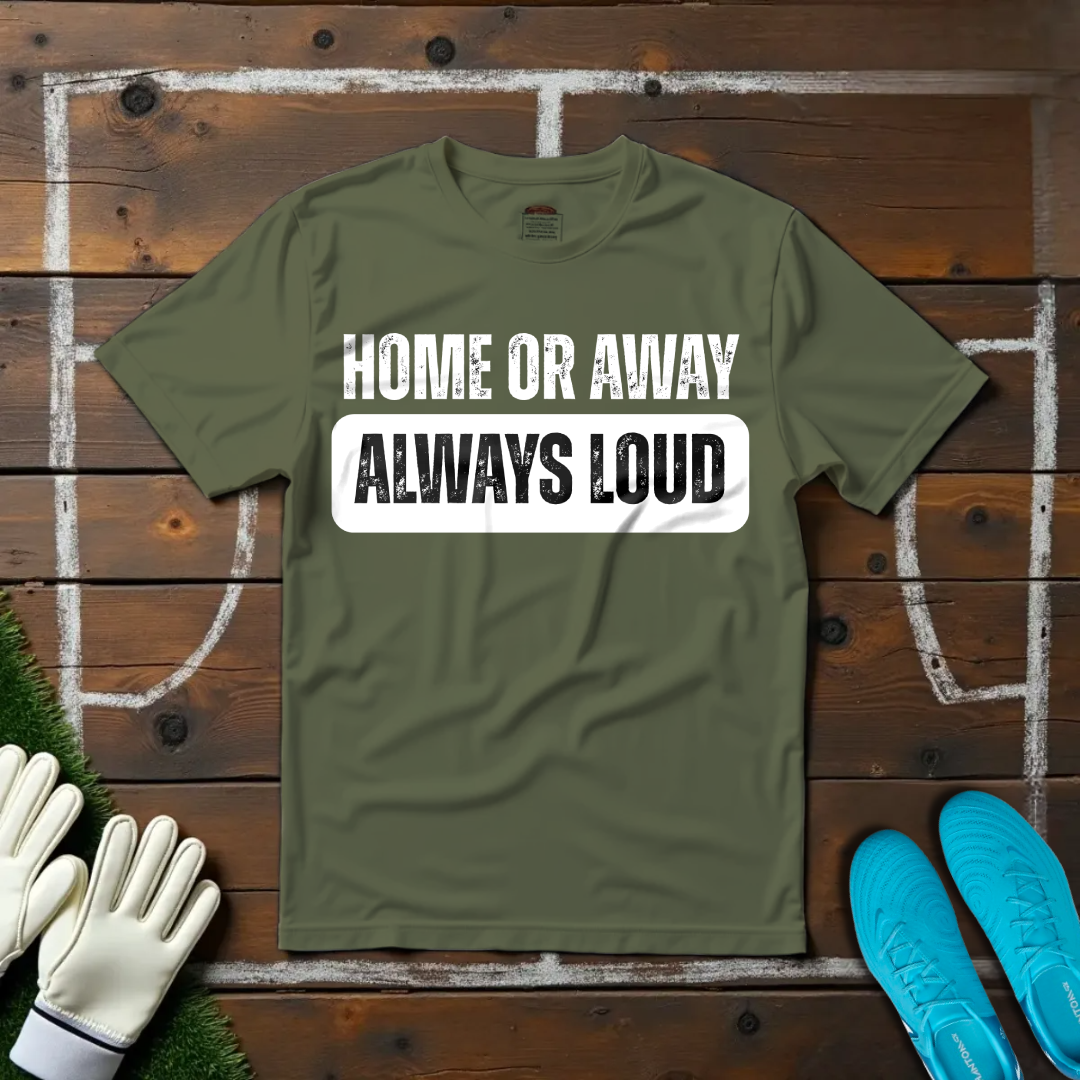 Always Loud T-shirt!