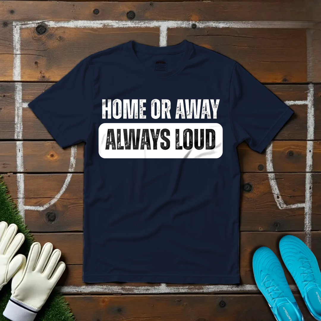 Always Loud T-shirt!