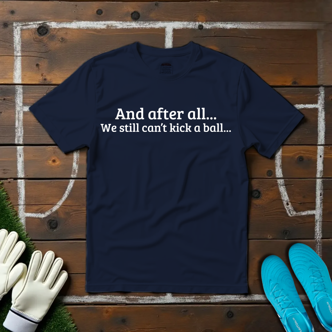 And After All... T-shirt!