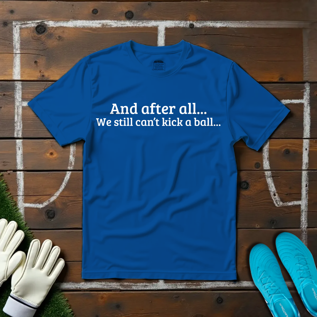 And After All... T-shirt!
