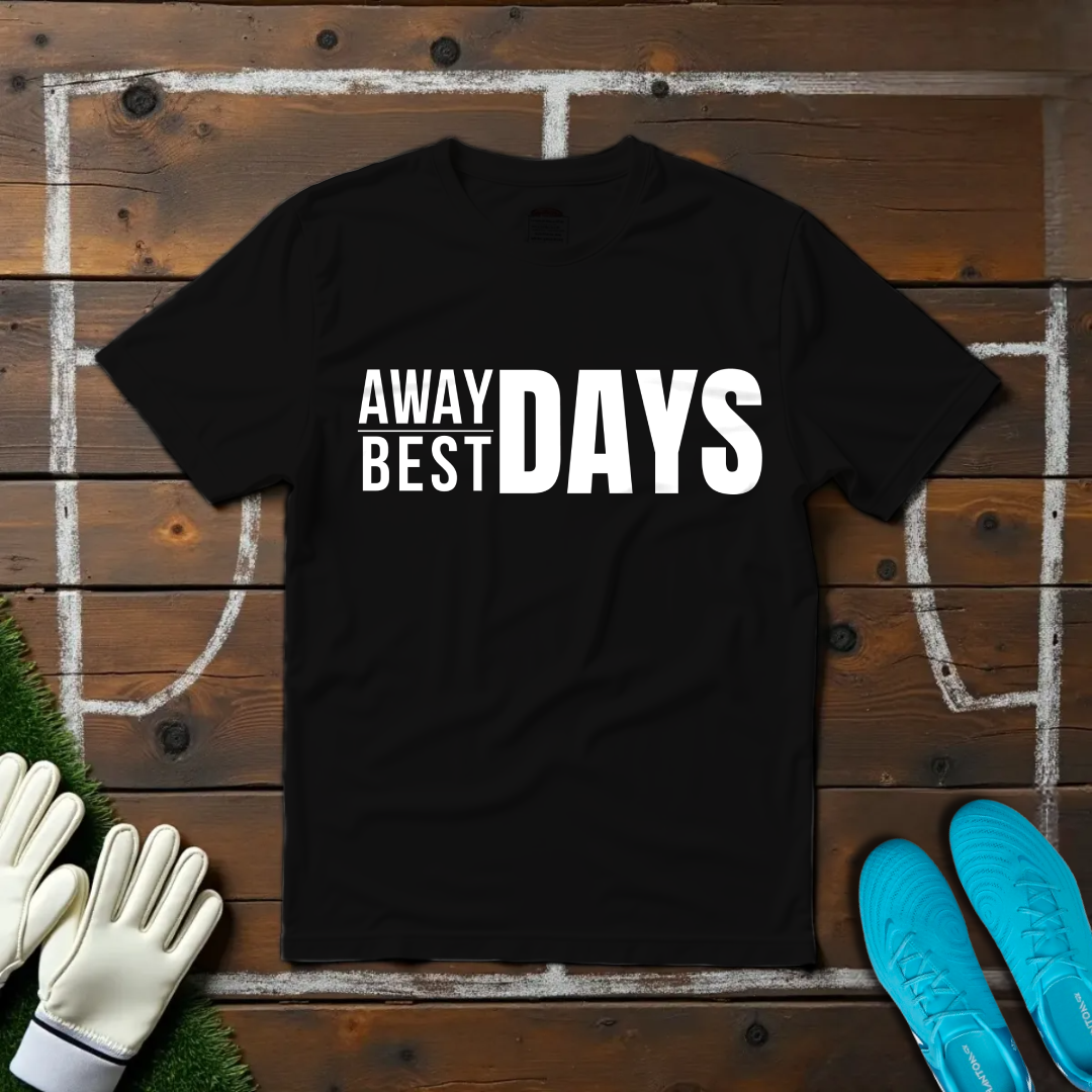 Away Days Best Days T-shirt!