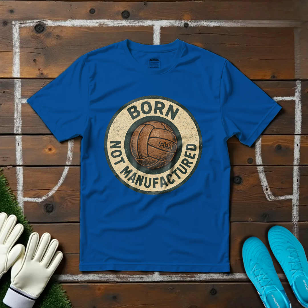 Born Not Manufactured T-shirt!