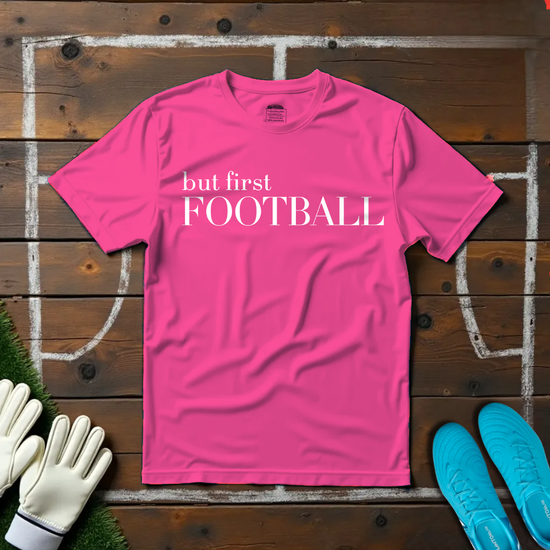 But First Football T-shirt!