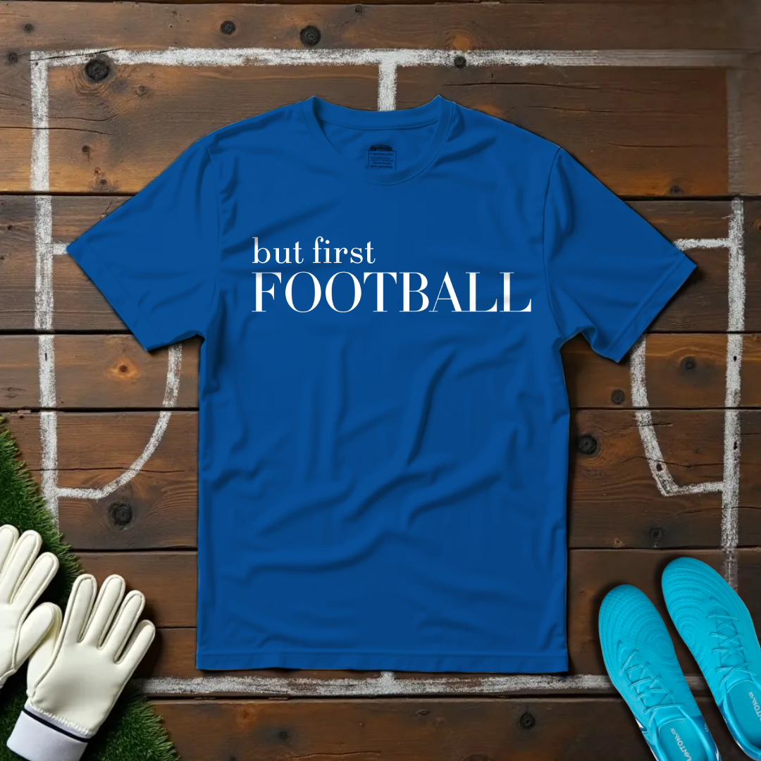 But First Football T-shirt!