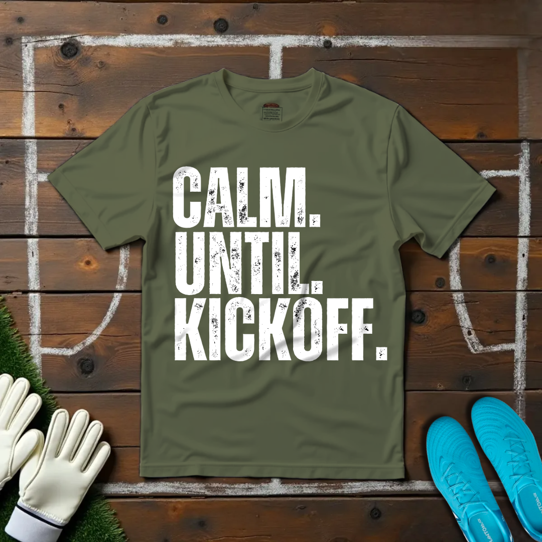 Calm Until Kickoff T-shirt!