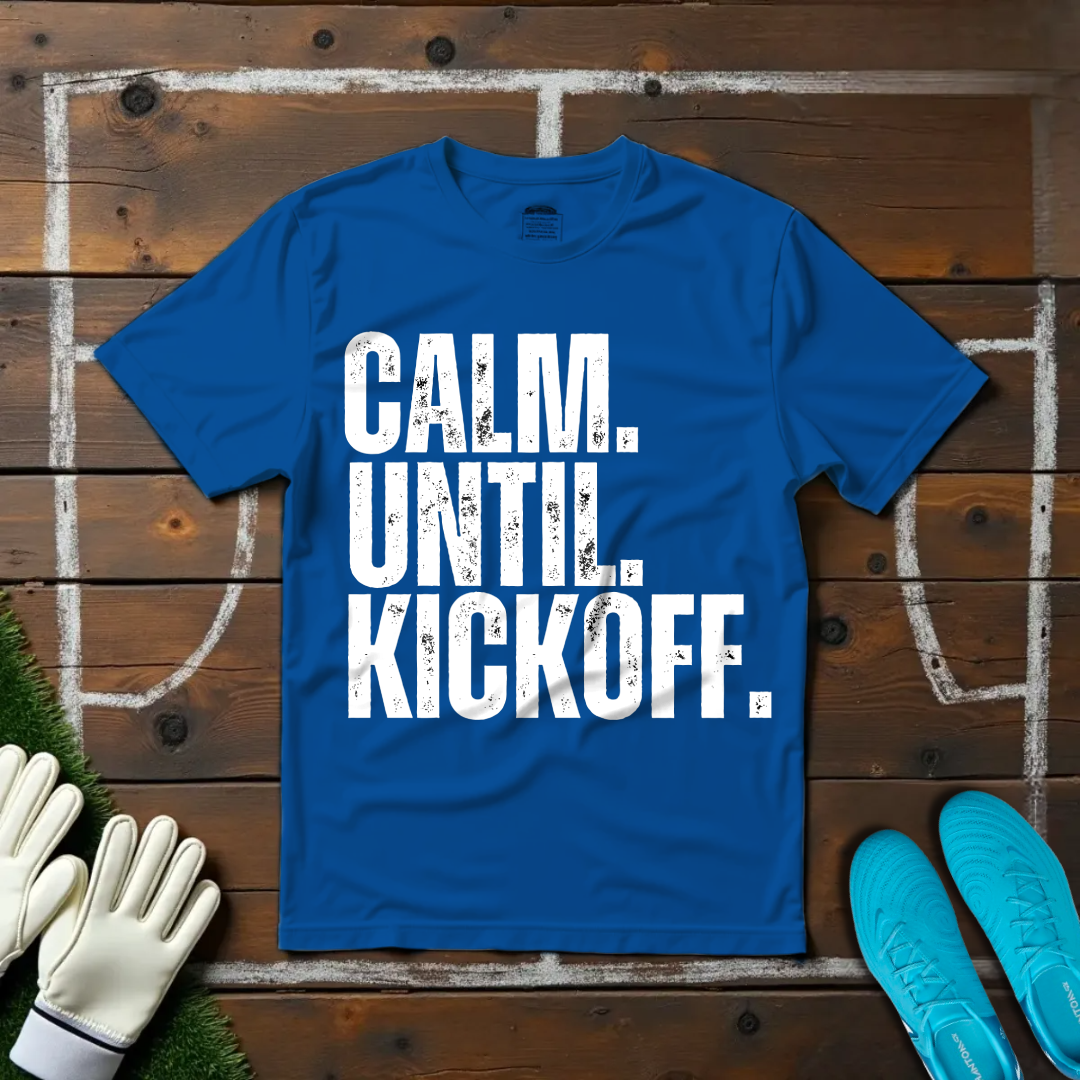 Calm Until Kickoff T-shirt!