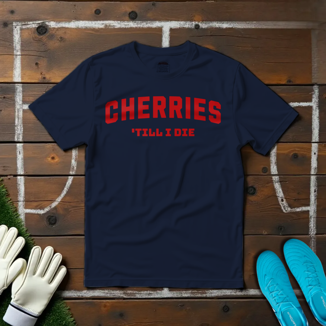 Cherries 'Till I Die T-shirt!