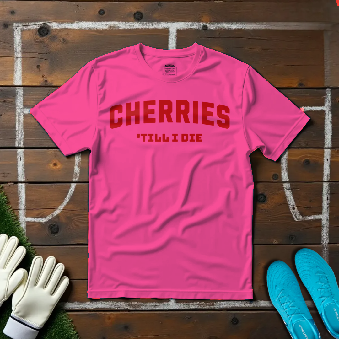 Cherries 'Till I Die T-shirt!