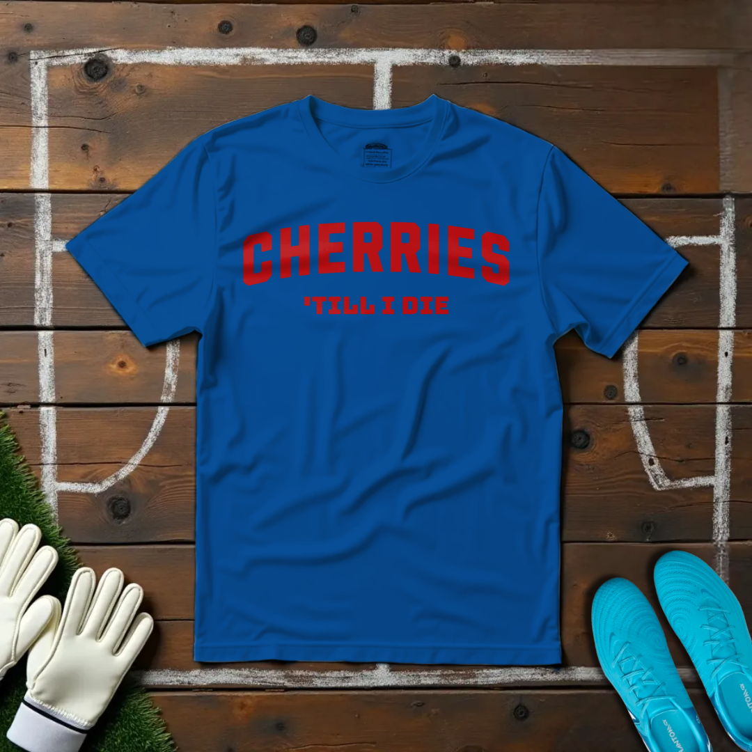 Cherries 'Till I Die T-shirt!