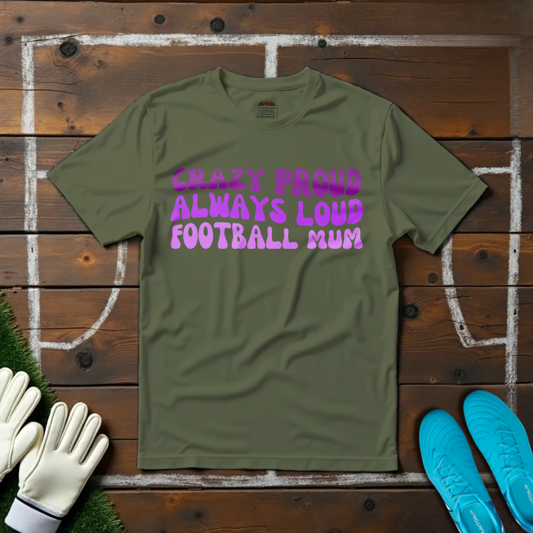 Crazy Proud Mum T-shirt!