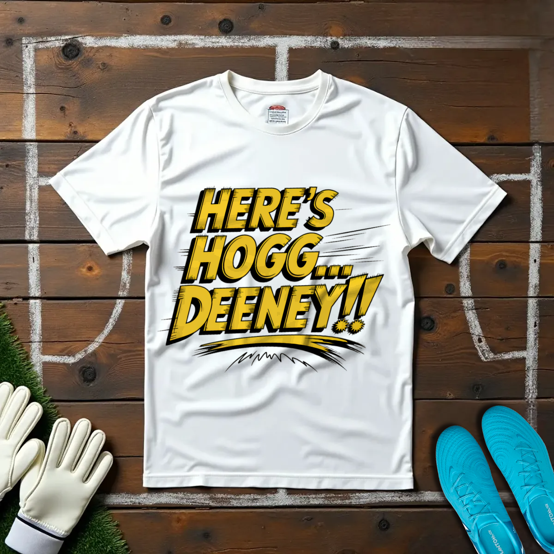 Here's Hogg... DEENEY!! T-shirt!