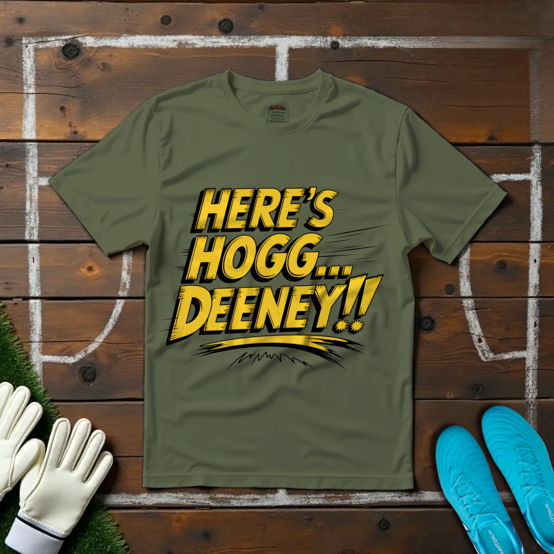 Here's Hogg... DEENEY!! T-shirt!