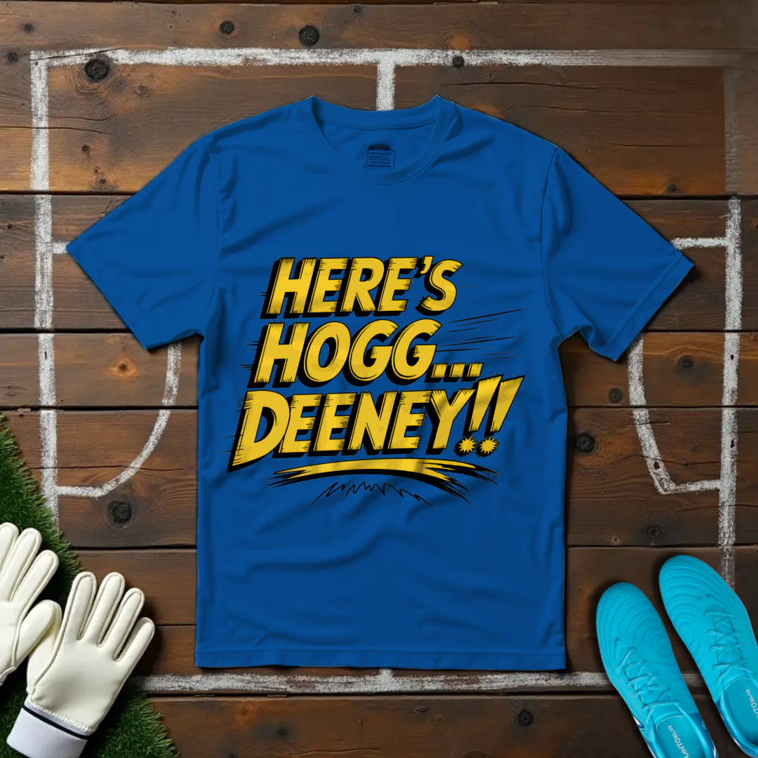 Here's Hogg... DEENEY!! T-shirt!
