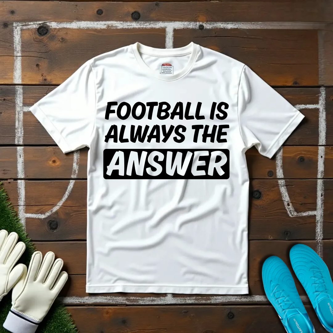 Football is Always The Answer T-shirt!