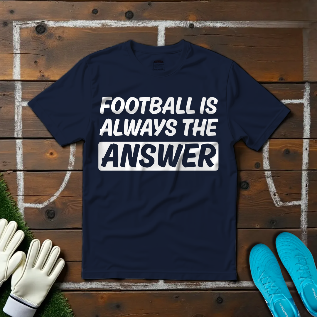 Football is Always The Answer T-shirt!