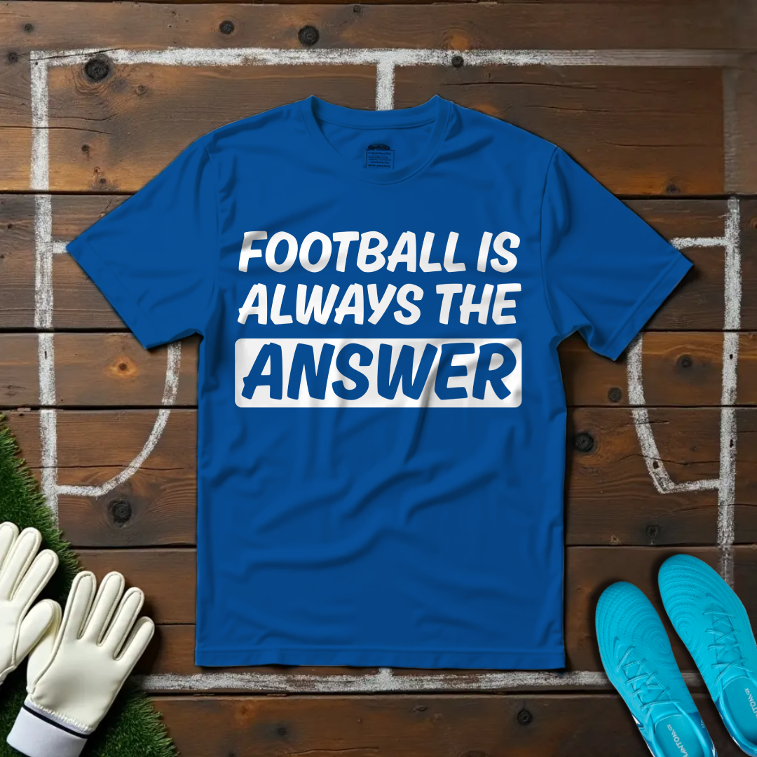Football is Always The Answer T-shirt!