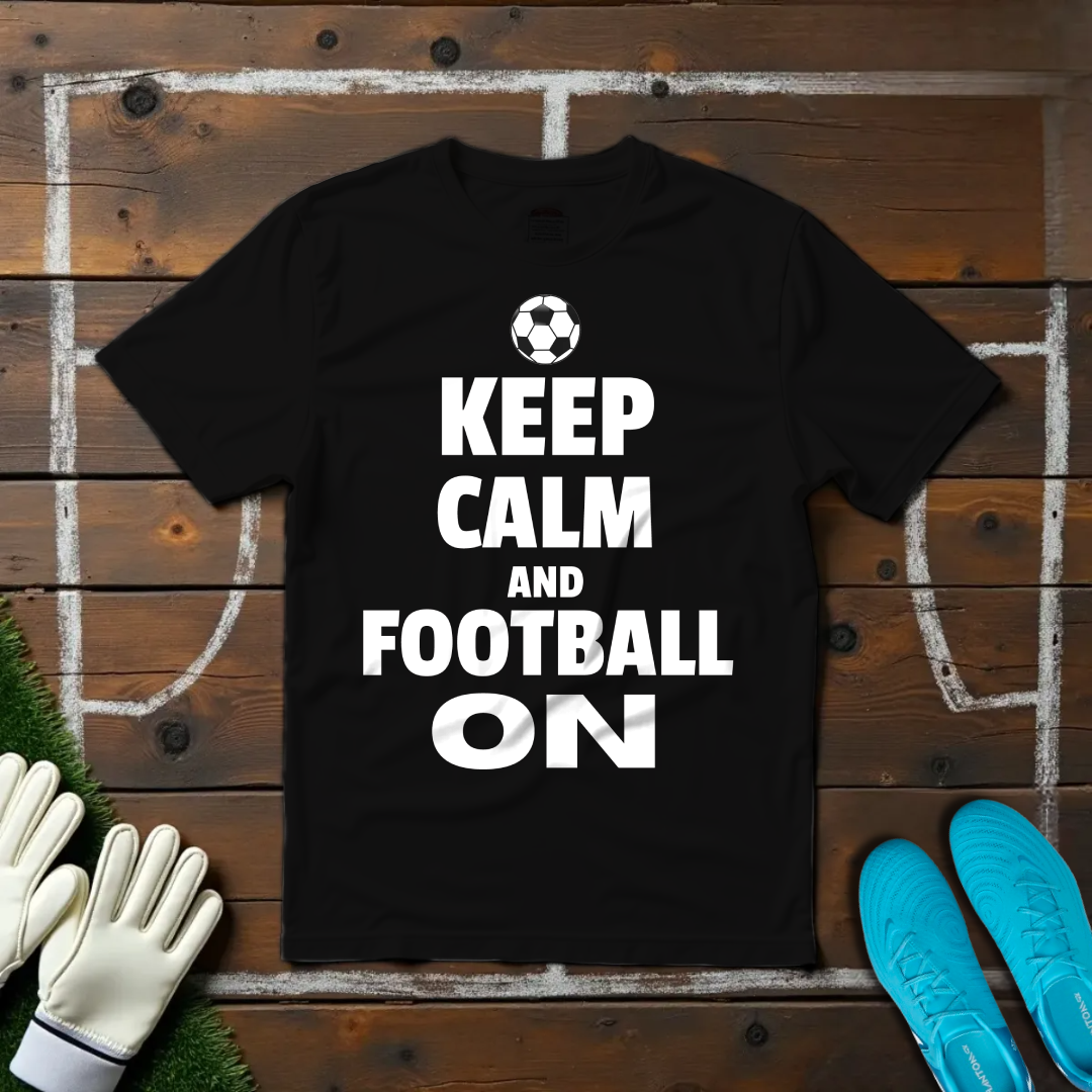 Keep Calm and Football On T-shirt!