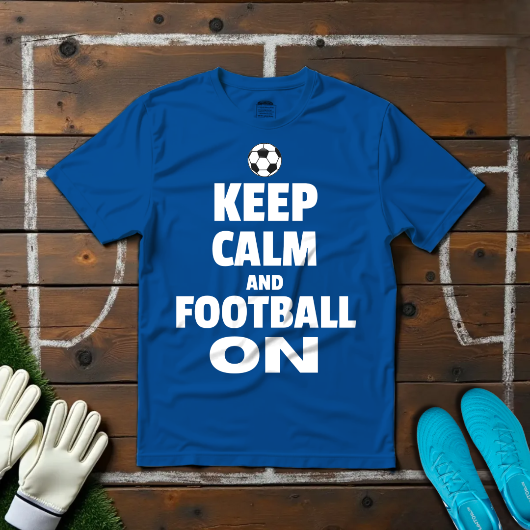 Keep Calm and Football On T-shirt!