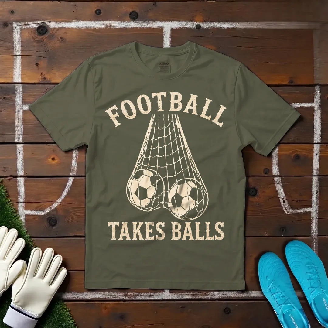 Football Takes Balls T-shirt!