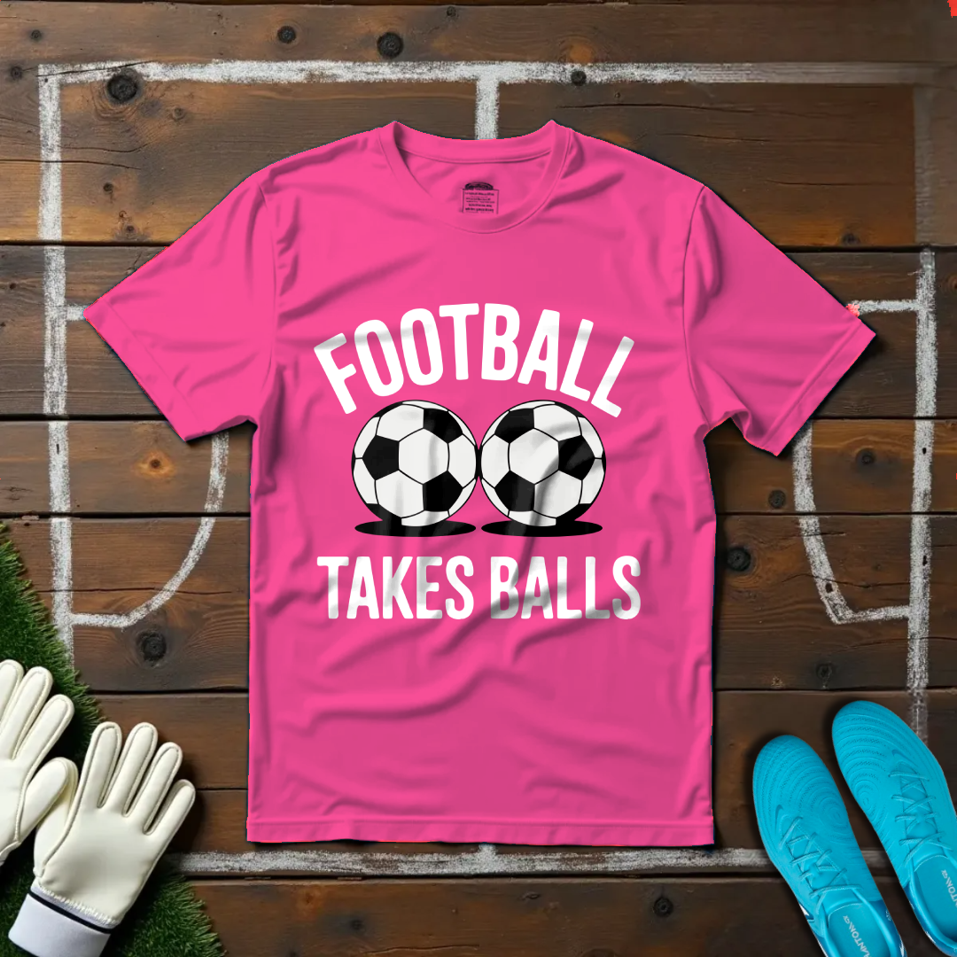 Football Takes Balls T-shirt!