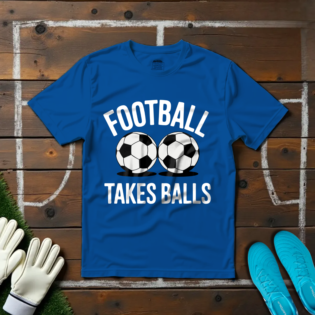 Football Takes Balls T-shirt!