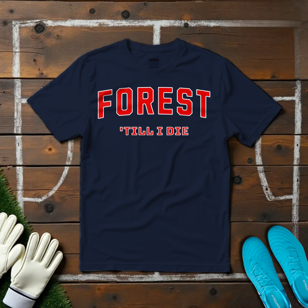Forest 'Till I Die T-shirt!