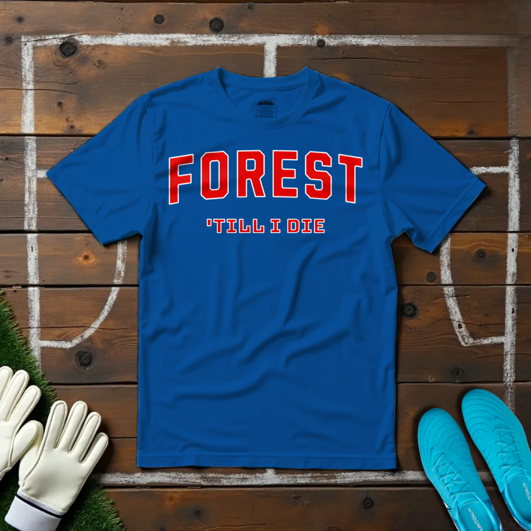 Forest 'Till I Die T-shirt!