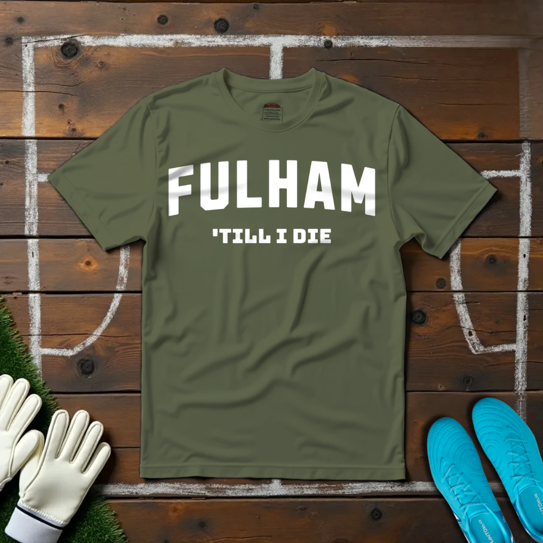 Fulham 'Till I Die T-shirt!