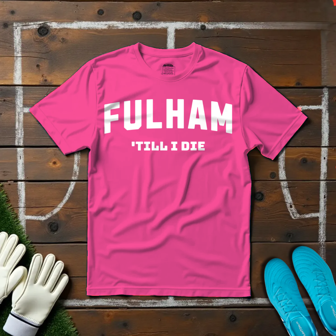 Fulham 'Till I Die T-shirt!