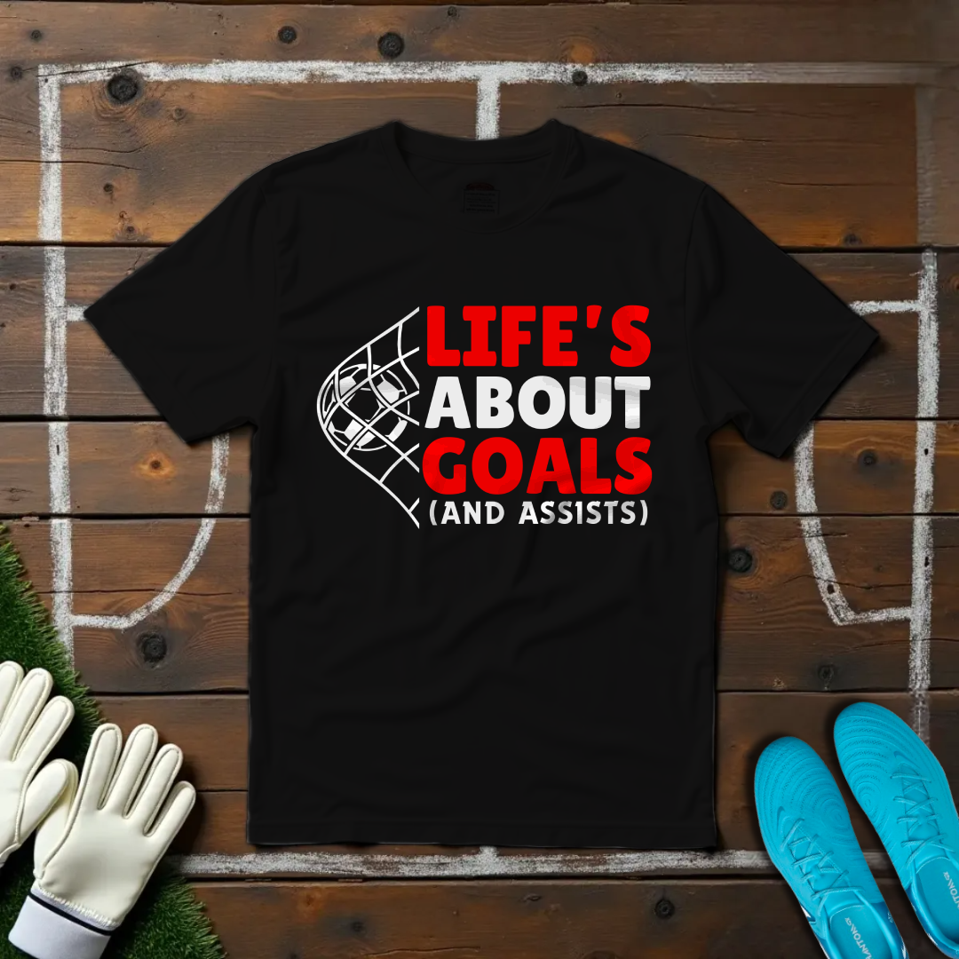 Life's About Goals T-shirt!