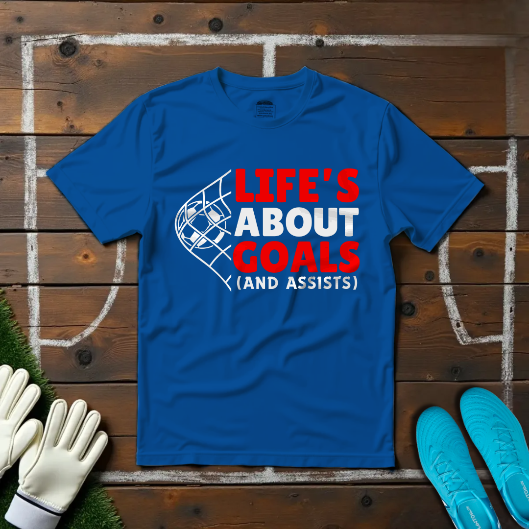 Life's About Goals T-shirt!