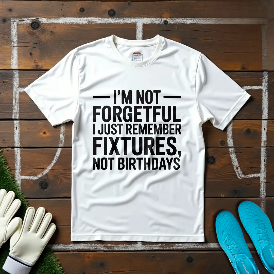 I'm Not Forgetful T-shirt!