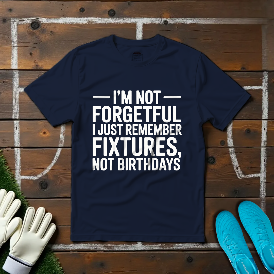 I'm Not Forgetful T-shirt!