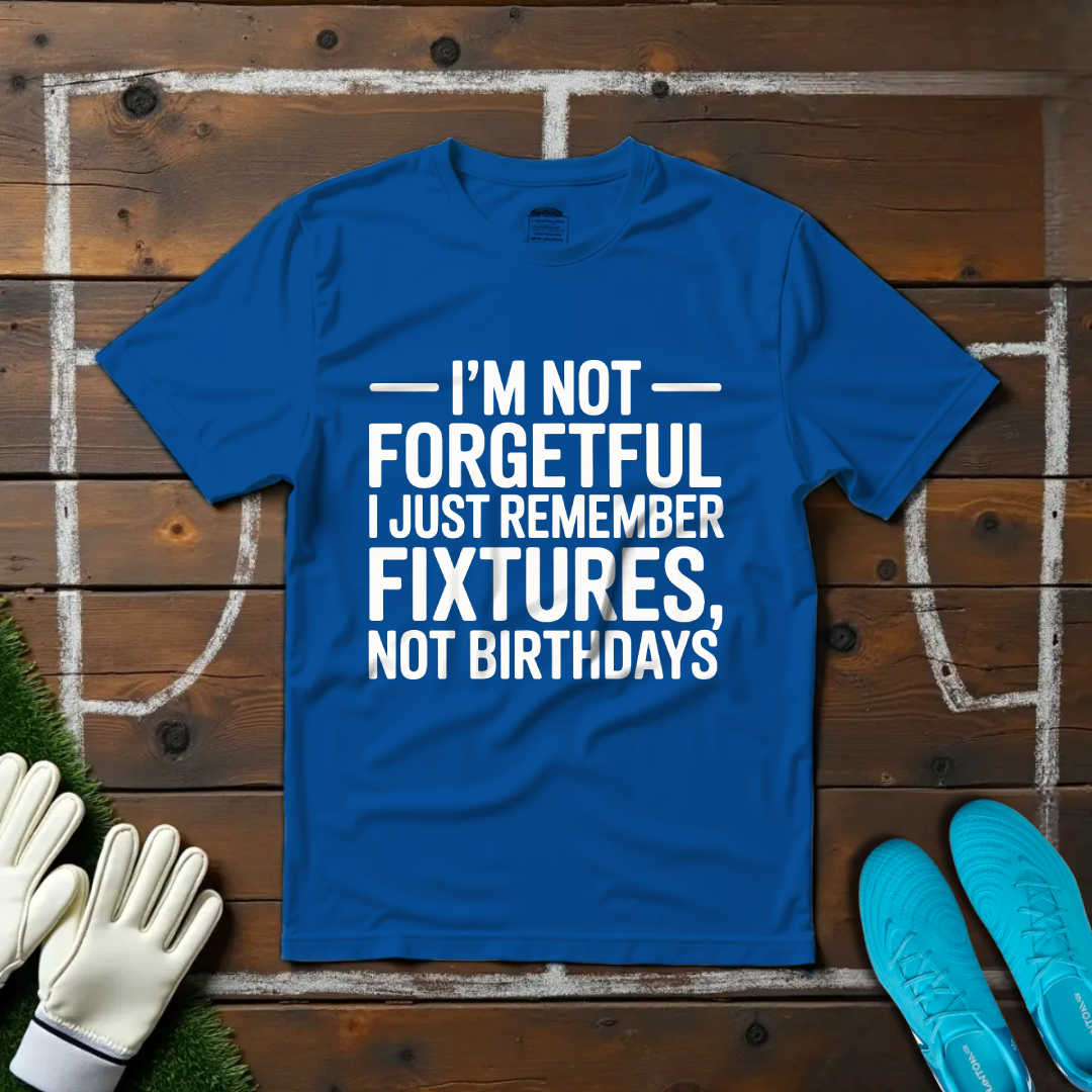 I'm Not Forgetful T-shirt!