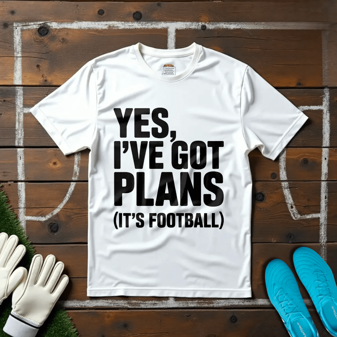I've Got Plans T-shirt!
