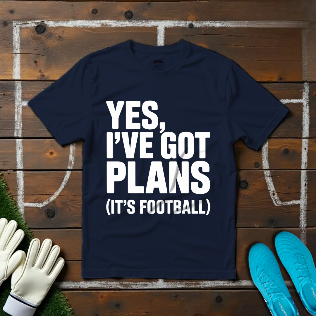 I've Got Plans T-shirt!