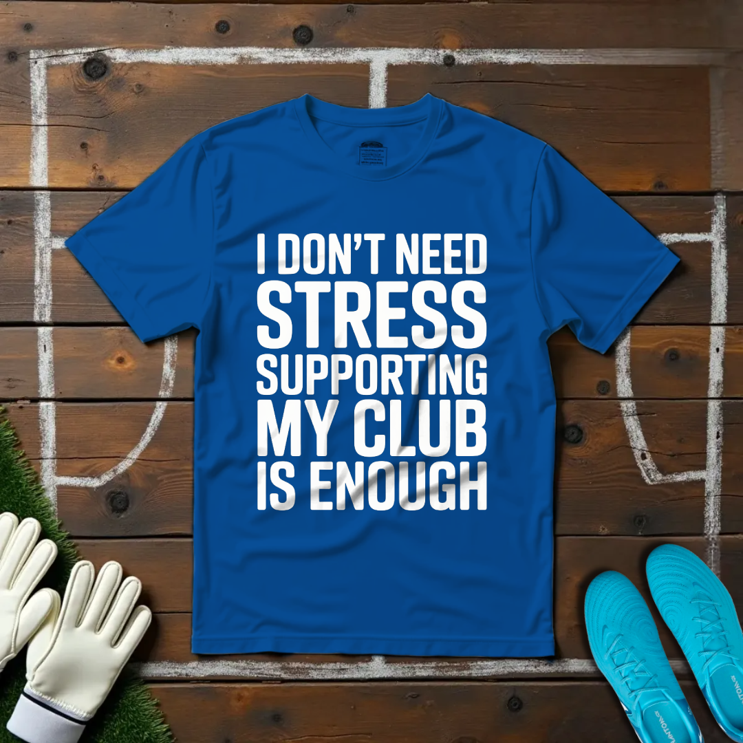 I Don't Need Stress T-shirt!