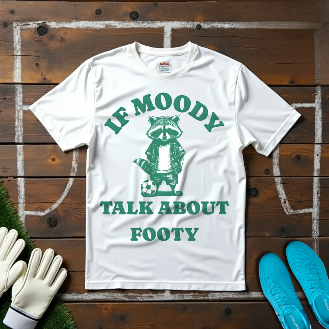 If Moody T-shirt!