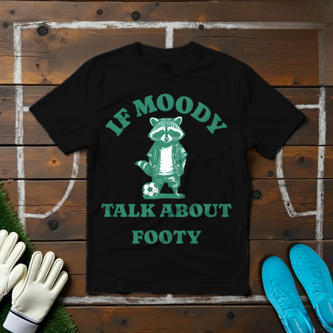 If Moody T-shirt!