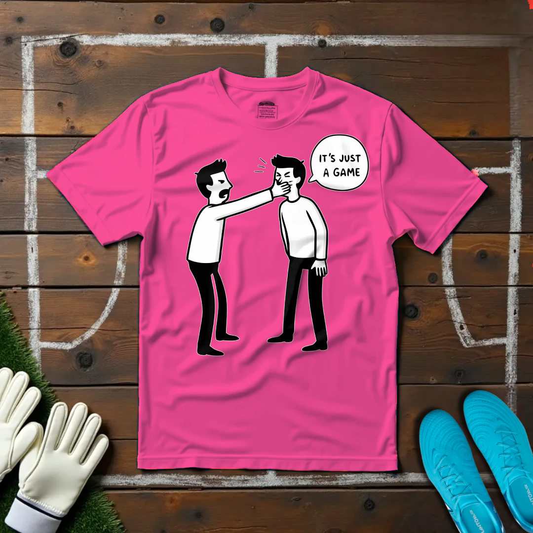 It's Just A Game T-shirt!