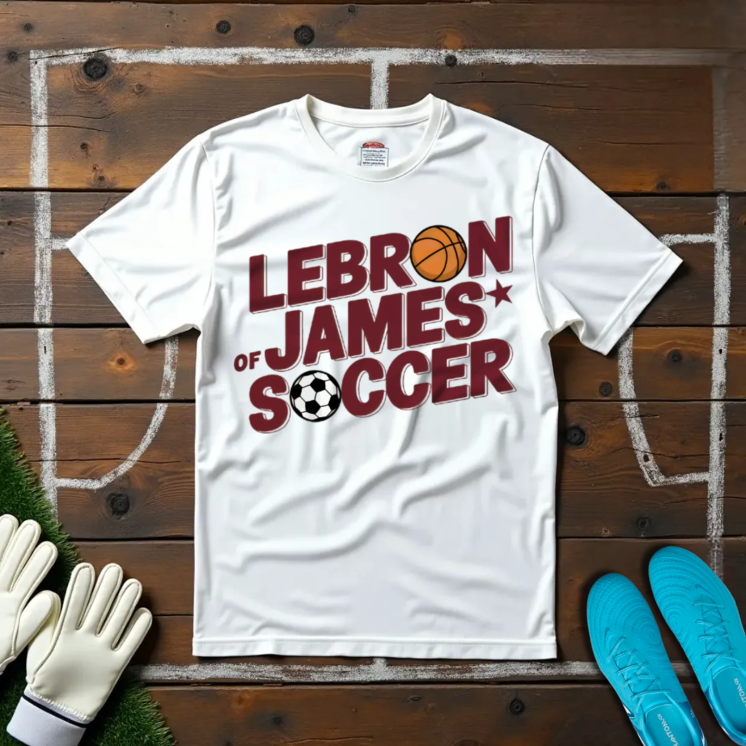LeBron James of Soccer T-shirt!