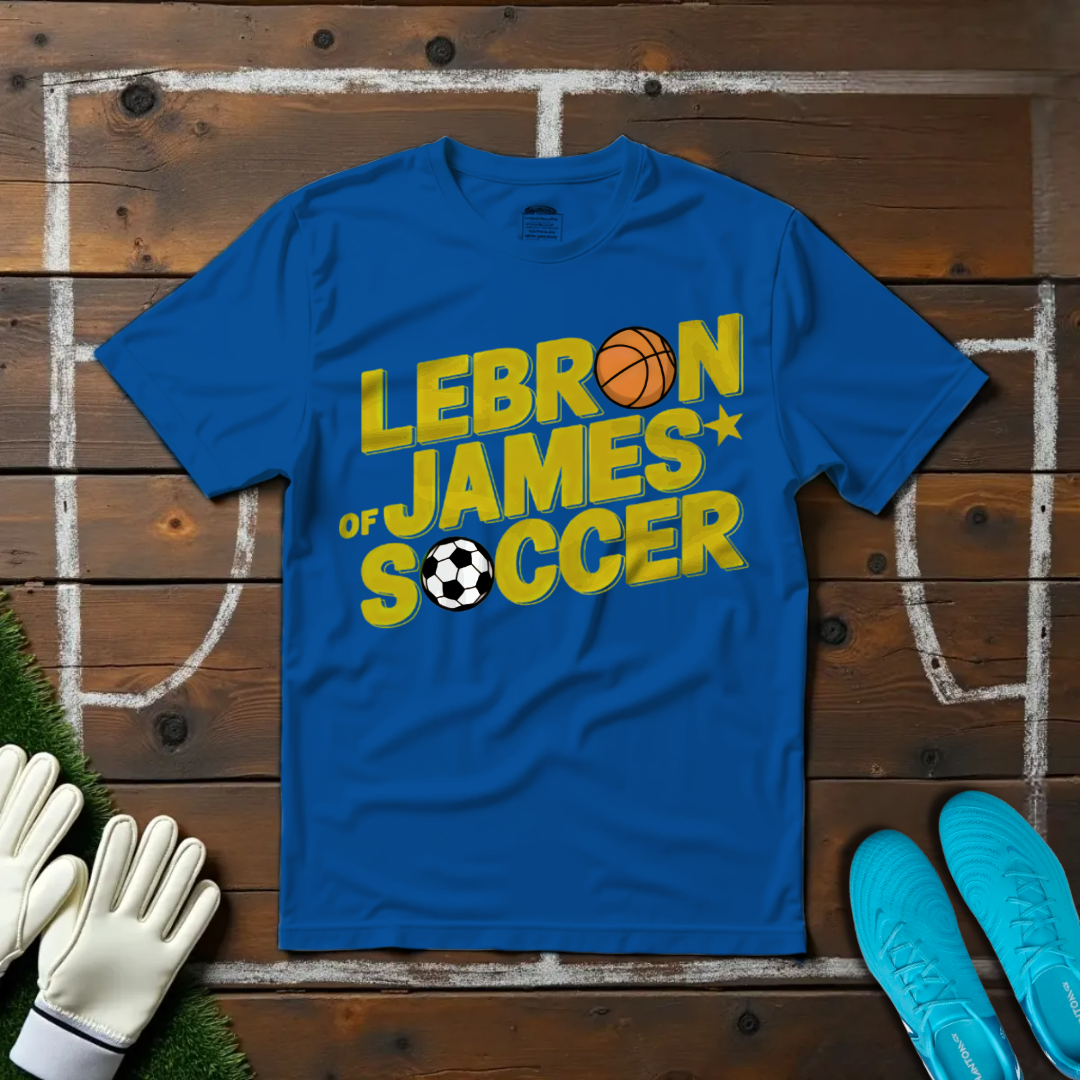 LeBron James of Soccer T-shirt!