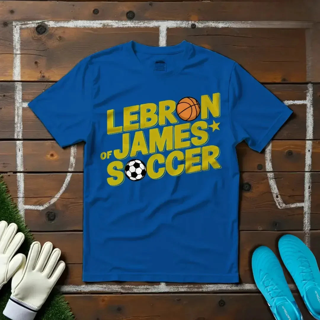 LeBron James of Soccer T-shirt!