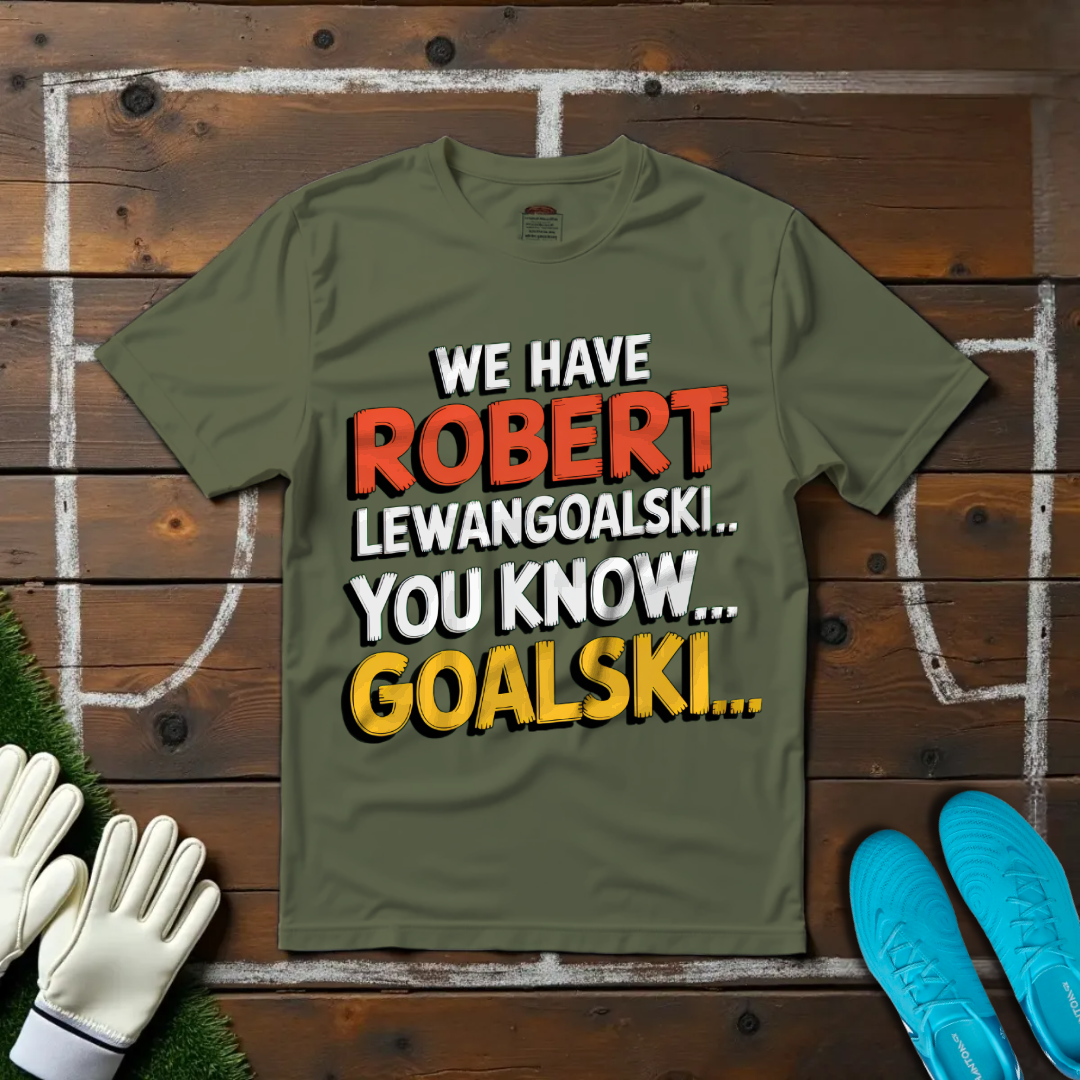 We Have Robert LewanGOALski... You Know, GOALski... T-shirt