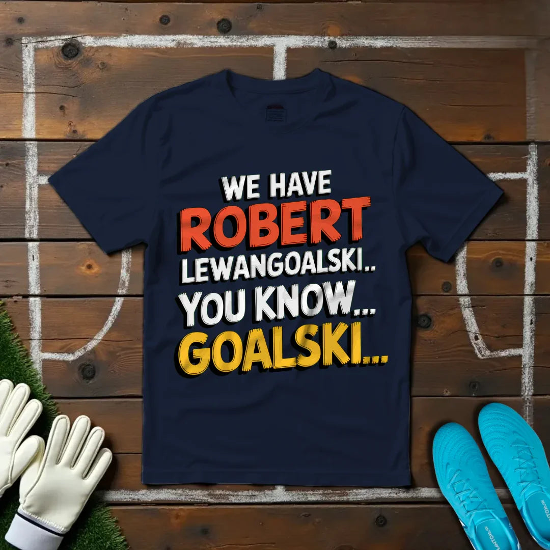 We Have Robert LewanGOALski... You Know, GOALski... T-shirt